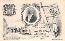 62- ARRAS - XXXe FËTE FEDERALE DE GYMNATIQUE DES 22 ET 23 MAI 1904 - Arras