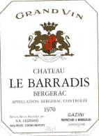 1 Etiquette Ancienne De BERGERAC - CHATEAU LE BARRADIS 1970 - GAZINI, PROPRIETAIRE A MONBAZILLAC - Bergerac