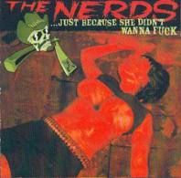 The NERDS - Just Because She Didn't Wanna Fuck - CD - LAJA RECORDS - HAUNTED HOTEL RECORDS - SCAREY RECORDS - SPEED PUNK - Punk
