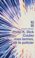 Coulez Mes Larmes, Dit Le Policier Philip K. Dick - Livre De Poche