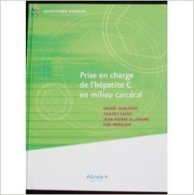 Prise En Charge De L'hépatite C En Milieu Carcéral : Rémy, Sapey, Allemand, Meroueh. (Alinéa + Éditions . 2006) - Medicina & Salute