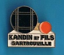 1 PIN´S //    ** KANDIN Et FILS ** SARTROUVILLE ** - Bowls - Pétanque