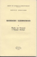 63 - RECHERCHES CLERMONTOISES - Etudes Sur Clermont à L'époque Classique - 1972 - Auvergne