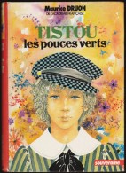 Maurice Druon - TISTOU Les Pouces Verts - Bibliothèque Rouge Et Or  N° 27.40 - ( 1972 ) . - Bibliothèque Rouge Et Or