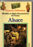 Meubles, Objets Des Provinces De FRANCE, Alsace, 192 Pages, De 1979, Photographies, - Interieurdecoratie