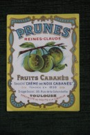 ETIQUETTE PRUNES Et REINES CLAUDE - FRUITS CABANES; Société "Crème De Noix Cabanès", TOULOUSE - Sonstige & Ohne Zuordnung