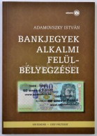 Adamovszky István: Bankjegyek Alkalmi Felülbélyegzései. Budapest, Adamo, 2009.... - Non Classificati