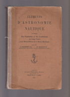 Eléments D'Astronomie Nautique - Livre - à L'usage Des Capitaines Et Des Lieutenants Au Long Cours - G . Massenet - W . - Astronomía