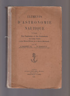 Eléments D'Astronomie Nautique - Livre - à L'usage Des Capitaines Et Des Lieutenants Au Long Cours - G . Massenet - W . - Astronomie