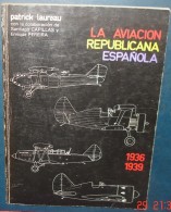 Patrick LAUREAU.LA AVIACION REPUBLICANA ESPANOLA.1936-1939.240 Pages.Nombreuses Photos - Luchtvaart