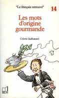 Les Mots D'origine Gourmande Par Colette Guillemard (ISBN 2701110513) - Dizionari