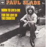 SP 45 RPM (7")  Paul Slade  "  Born To Live & Die  " - Rock