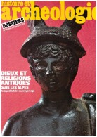 Revue  "histoire Et Archeologie   "  Dieux Et Religions Antiques   Dans Les ALPES    De La Préhistoire Au Moyen Age - Alpes - Pays-de-Savoie