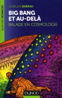 Big Bang Et Au-delà : Balade En Cosmologie Par Aurélien Barrau (ISBN 9782100589166) - Astronomie