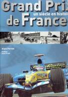GRAND PRIX DE FRANCE UN SIECLE EN HISTOIRES 2006 PAR ALAIN PERNOT PREFACE ALAIN PROST VOITURE FORMULE 1 - Automobile - F1