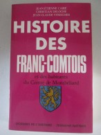 Histoire Des Franc-comtois  Et Des Habitants  Du Comté De MONTBELIARD - Franche-Comté