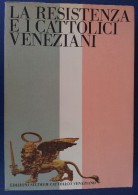 M#0Q20 LA RESISTENZA E I CATTOLICI VENEZIANI Ed.Studium Cattolico Ve 1996/GUERRA - Italiano