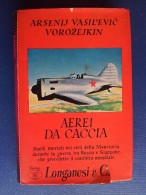 M#0Q38 Vasil'evic Vorozejkin AEREI DA CACCIA Longanesi Ed.1969/AVIAZIONE RUSSIA-GIAPPONE - Italian