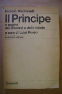 PDA/39 Niccolò Macchiavelli IL PRINCIPE E Pagine Dei Discorsi E Delle Istorie - Luigi Russo Sansoni - Classiques