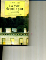 ALISON LURIE LA VILLE DE NULLE PART ED RIVAGES 353 PAGES 1990 - Action