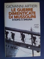 M#0Q49 Giovanni Artieri LE GUERRE DIMENTICATE DI MUSSOLINI ETIOPIA E SPAGNA I^Ed.1995 - Italiaans