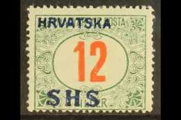 ISSUES FOR CROATIA POSTAGE DUE 1918 12f Green And Red With Overprint In Blue, Michel 30, Fine Mint, Senf Handstamp... - Other & Unclassified