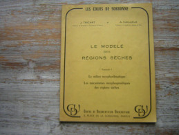 LES COURS DE SORBONNE J TRICART ET A CAILLEUX LE MODELE DES REGIONS SECHES FASCICULE I LE MILIEU MOMRPHOCLIMATIQUE LE ME - 18 Ans Et Plus