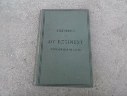 Historique Du 40 Eme Regiment D´infanterie De Ligne Guerre 1898 A 1881 Guerre Du Second Empire 1870 - 1914-18