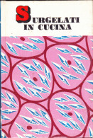 SURGELATI IN CUCINA - VISCONTI DE LUCIA - PICCOLE GUIDE MONDADORI N.53 - 1970 - Casa Y Cocina