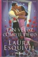 27-506. Libro. Tan Veloz Como El Deseo. Laura Esquivel - Other & Unclassified