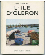 Monographie 1965 " L´Ile D´Oléron " Par Louis Desgraves - 17 Charente-Maritime - Poitou-Charentes