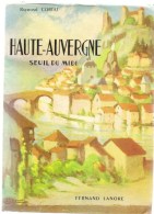 Haute Auvergne Seuil Du Midi De Raymond CORTAT Couverture De Saint Chamant Des Editions F. LANORE De 1959 - Auvergne