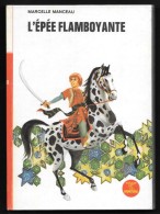 Bibl. ROUGE ET OR SOUVERAINE N°327 : L'épée Flamboyante //Marcelle Manceau - - Bibliotheque Rouge Et Or