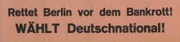 Propaganda WK II Plakat Rettet Berlin Vor Dem Bankrott!! Wählt Deutschnational II - Unclassified