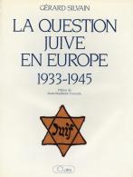 Judaika Buch La Question Juive En Europe 1933-1945 Silvain, Gerard 1985 Verlag Jean-Claude Lattes 420 Seiten Mit Ca. 100 - Jodendom