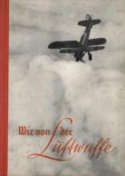 Buch Luftfahrt WK II Wir Von Der Luftwaffe Zusammengestellt Vom Luftwaffenkommando In Ostpreussen 1938 Verlag Erich Klin - Non Classés