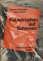 Eisenbahn Buch Katastrophen Auf Schienen Schneider, Ascanio U. Mase, Armin 1968 Verlag Orell Füssli 307 Seiten Mit - Trains