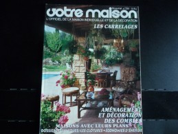 Votre Maison No 230 De Juin Juillet 1986-  70 Pages De Belles Décorations Et De Bonnes Idées. LES CARRELAGES - Maison & Décoration