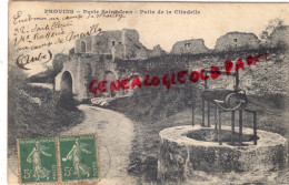 77 - PROVINS - PORTE SAINT JEAN   PUITS DE LA CITADELLE - Provins