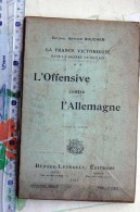 L’offensive Contre L’Allemagne – La France Victorieuse Dans La Guerre De Demain, Boucher, 1911 - Guerra 1914-18