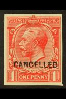 1912 1d Bright Scarlet Imperf, As SG 357, An Attractive Example Bearing A Type 24 "CANCELLED" Overprint, Spec Cat... - Non Classificati