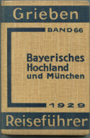 Bayrisches Hochland Und München - 1929 - Mit 16 Karten - 318 Seiten - Band 66 Der Griebens Reiseführer - Bayern