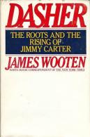 Dasher: The Roots And The Rising Of Jimmy Carter By Wooten, James T (ISBN 9780671400040) - Autres & Non Classés
