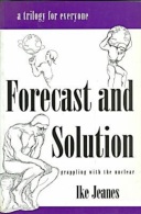 Forecast And Solution: Grappling With The Nuclear, A Trilogy For Everyone By Jeanes, Ike (ISBN 9780936015620) - Autres & Non Classés