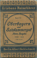Oberbayern Und Salzkammergut - Kleine Ausgabe 1909-1910 - 116 Seiten - Mit Vier Karte - Band 63 Der Griebens Reiseführer - Beieren