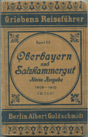 Oberbayern Und Salzkammergut - Kleine Ausgabe 1909-1910 - 116 Seiten - Mit Vier Karte - Band 63 Der Griebens Reiseführer - Baviera