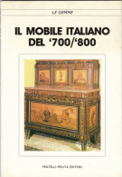 IL MOBILE ITALIANO Nel 700/800 -Edizioni MELITA (11 1110) - Manuels Pour Collectionneurs