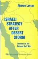 Israeli Strategy After Desert Storm: Lessons Of The Second Gulf War By Aharon Levran (ISBN 9780714647555) - Middle East