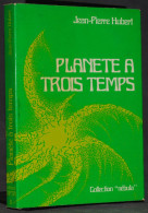 PLANÈTE À TROIS TEMPS - J. P. HUBERT - OPTA NÉBULA 1975 - Opta