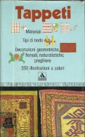Libro "TAPPETI: Materiali - Tipi Di Nodo - Decorazioni Geometriche, Floreali, Naturalistiche, Preghiere" - Arte, Architettura